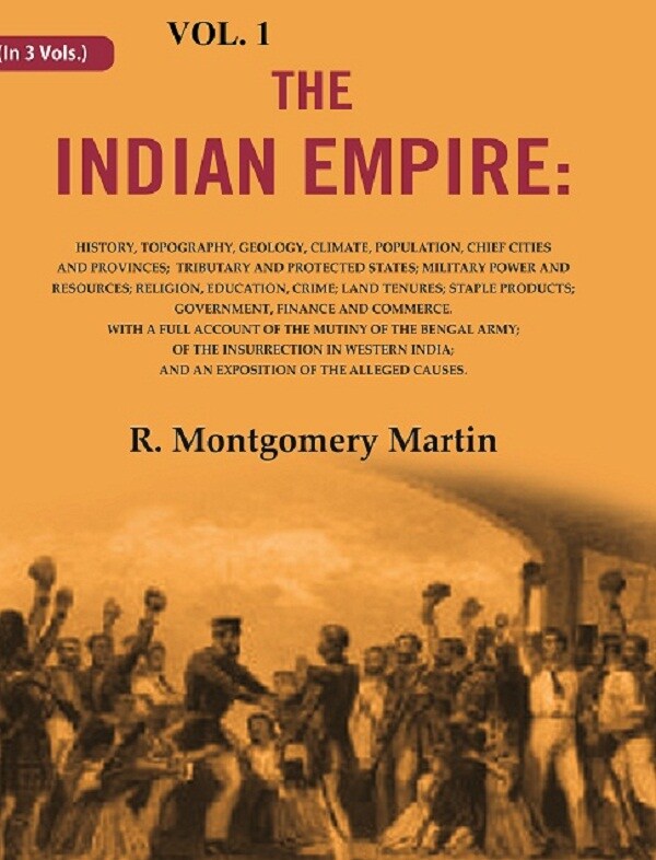 The Indian Empire: History, Topography, Geology, Climate, Population, Chief Cities And Provinces; Tributary - Gyan Books