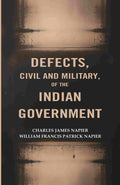 Defects, civil and Military, of The Indian Government - Gyan Books