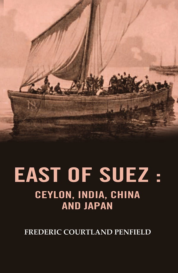 East of Suez: Ceylon, India, China and Japan - Gyan Books
