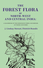 The Forest Flora of North-West and Central India: A Handbook of the Indigenous Trees and Srhubs of those Countries - Gyan Books