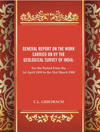 General Report on the Work Carried on by the Geological Survey of India : For the Period From the 1st April 1899 to the 31st March 1900 - Gyan Books