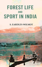 Forest Life and Sport in India - Gyan Books