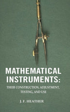 Mathematical Instruments: Their Construction, Adjustment, Testing, And Use - Gyan Books | Grab2Buy