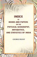 Index to Books and Papers on the Physical Geography, Antiquities, and Statistics of India - Gyan Books