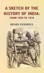 A Sketch of the History of India: from 1858 to 1918 - Gyan Books