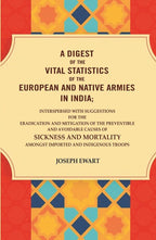 A Digest Of The Vital Statistics Of The European And Native Armies In India: Interspersed With Suggestions - Gyan Books