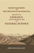 Some Inquiries in the Province of Kemaon: Relative to Geology, and other Branches of Natural Science - Gyan Books