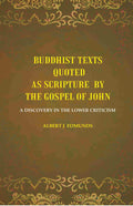 Buddhist texts quoted as scripture by the Gospel of John: A Discovery in the lower Criticism - Gyan Books