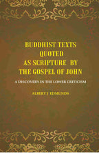 Buddhist texts quoted as scripture by the Gospel of John: A Discovery in the lower Criticism - Gyan Books
