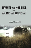 Haunts and Hobbies of an Indian Official - Gyan Books | Grab2Buy