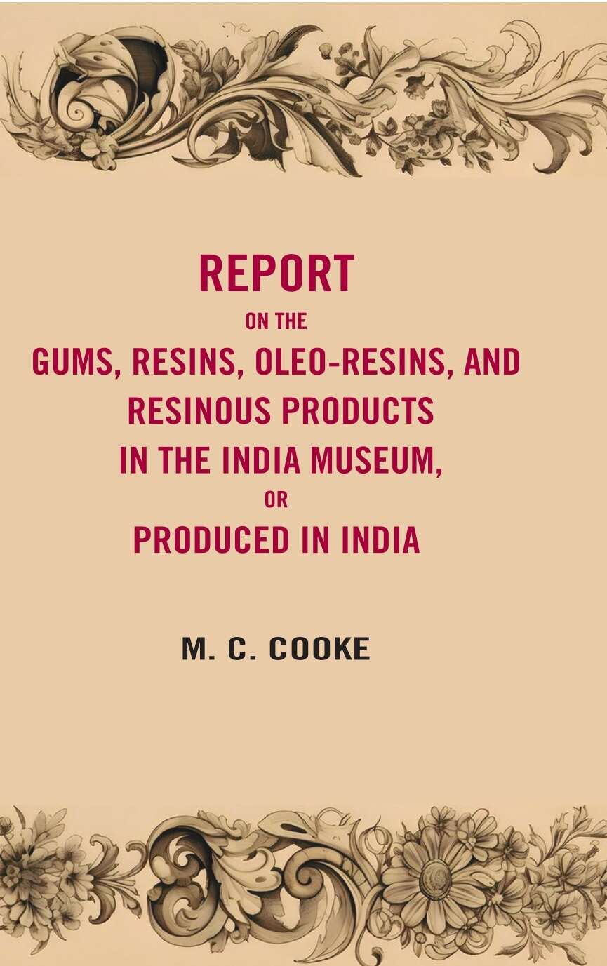 Report on the gums, resins, oleoresins, and resinous products in the India museum or produced in India - Gyan Books | Grab2Buy
