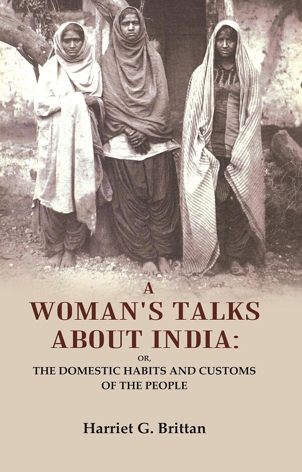 A Woman's Talks About India: Or, the Domestic Habits and Customs of the People - Gyan Books | Grab2Buy
