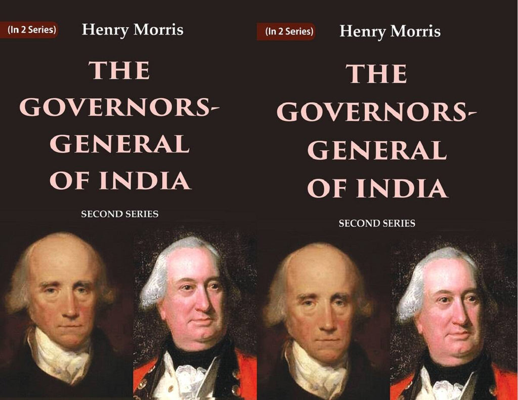 The Governors-General of India: First Series and Second Series 2 Vols Set - Gyan Books