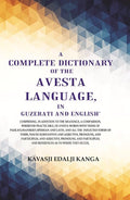 A Complete Dictionary Of The Avesta Language, In Guzerati And English: Comprising, In Addition To The - Gyan Books | Grab2Buy