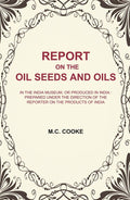 Report On The Oil Seeds And Oils: In The India Museum, Or Produced In India : Prepared Under The Direction - Gyan Books