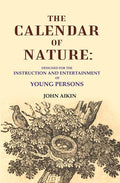The Calendar of Nature: Designed for the Instruction and Entertainment of Young Persons - Gyan Books