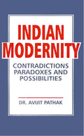 Indian Modernity: Contradications, Paradoxes and Possibilities - Gyan Books