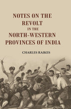 Notes on the Revolt in the North-Western Provinces of India - Gyan Books