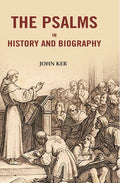 The Psalms In History And Biography - Gyan Books