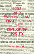 Press and Working Class Consciouness in Developing Societies: a Case Study of an Indian State Kerala - Gyan Books