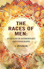 The Races of Men: An Outline of Anthropology and Ethnography - Gyan Books