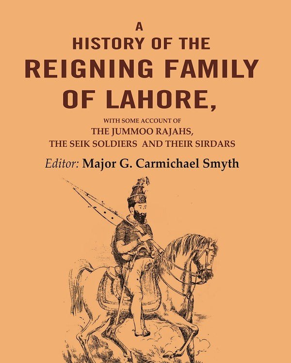 A History Of the Reigning Family Of Lahore: with some account of the jummoo rajahs, the seik soldiers and their sirdars - Gyan Books | Grab2Buy