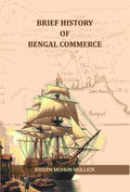 Brief History of Bengal Commerce - Gyan Books