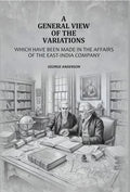 A General View Of The Variations: Which Have Been Made In The Affairs Of The East-India Company - Gyan Books | Grab2Buy