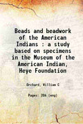 Beads and Beadwork of The American Indians: A Study Based On Specimens In The Museum Of The American Indian, Heye Foundation - Gyan Books | Grab2Buy