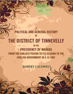 A Political And General History Of The District Of Tinnevelly In The Presidency Of Madras From The 1801 - Gyan Books