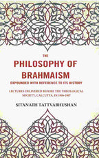 The Philosophy Of Brahmaism Expounded With Reference To Its History: Lectures Delivered Before 1906-1907 - Gyan Books