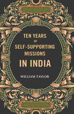 Ten years of self-supporting Missions In India - Gyan Books