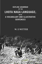 Outline Grammar of the Lhota Naga Language; with A Vocabulary and Illustrative Sentences: with A vocabulary and Illustrative Sentences - Gyan Books | Grab2Buy