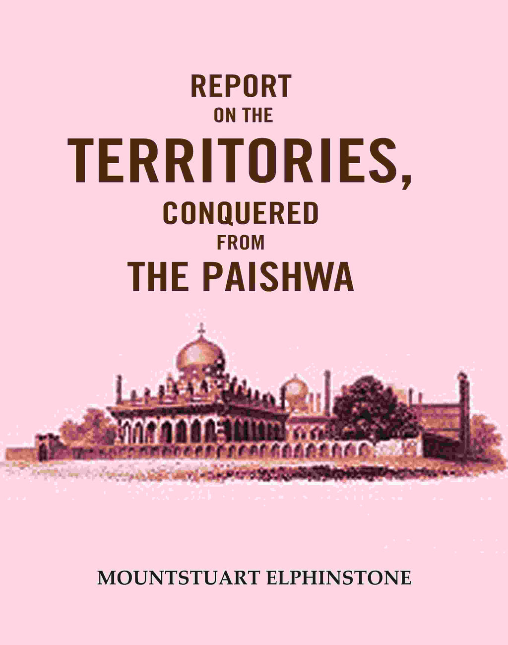 Report on the Territories, Conquered from the Paishwa - Gyan Books