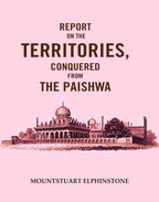 Report on the Territories, Conquered from the Paishwa - Gyan Books