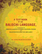 A Text Book of the Balochi Language,: Consisting of Miscellaneous Stories, Legends, Poems and Balochi-English Vocabularyc - Gyan Books