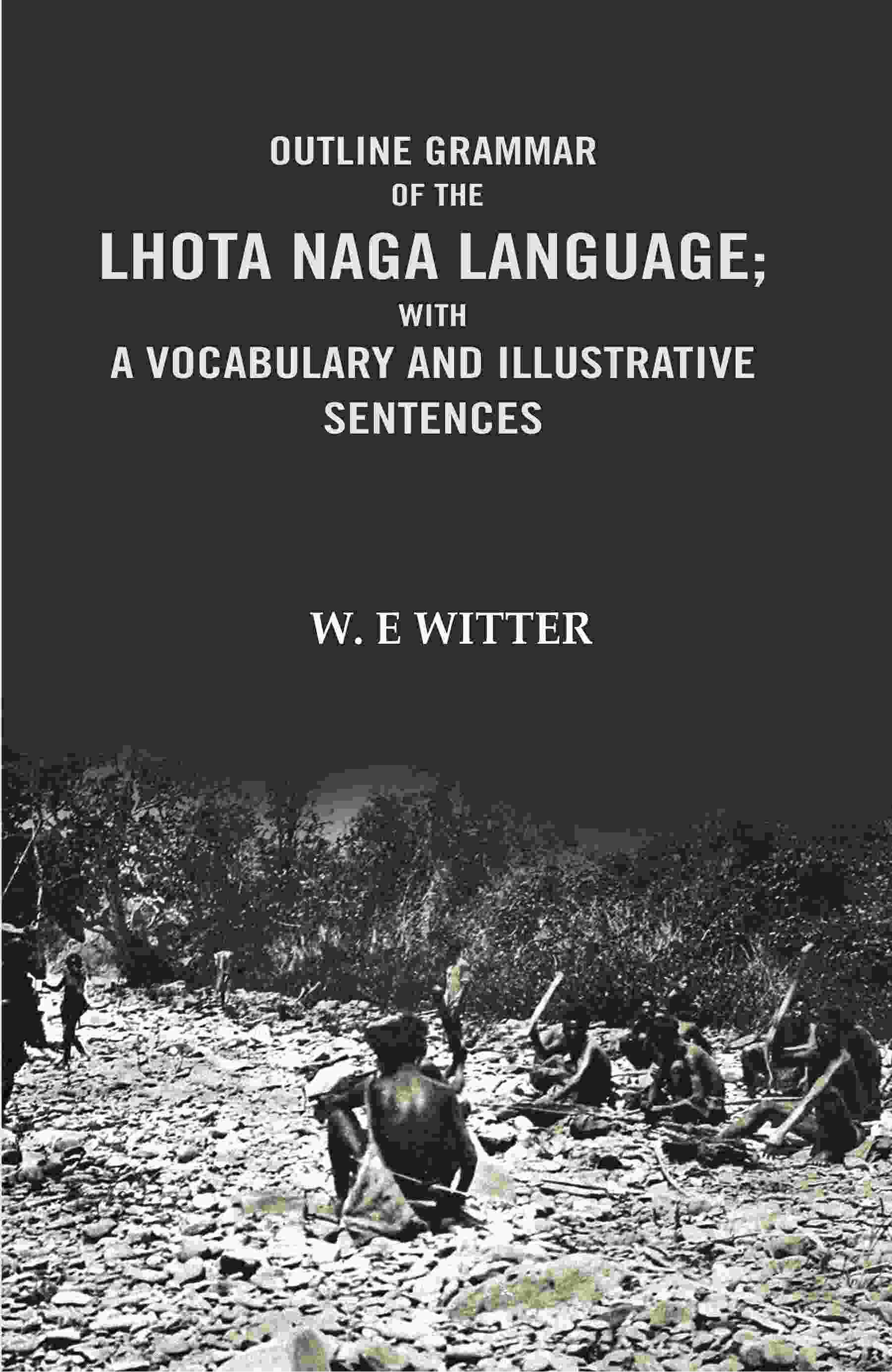 Outline Grammar of the Lhota Naga Language; with A Vocabulary and Illustrative Sentences: with A vocabulary and Illustrative Sentences - Gyan Books | Grab2Buy