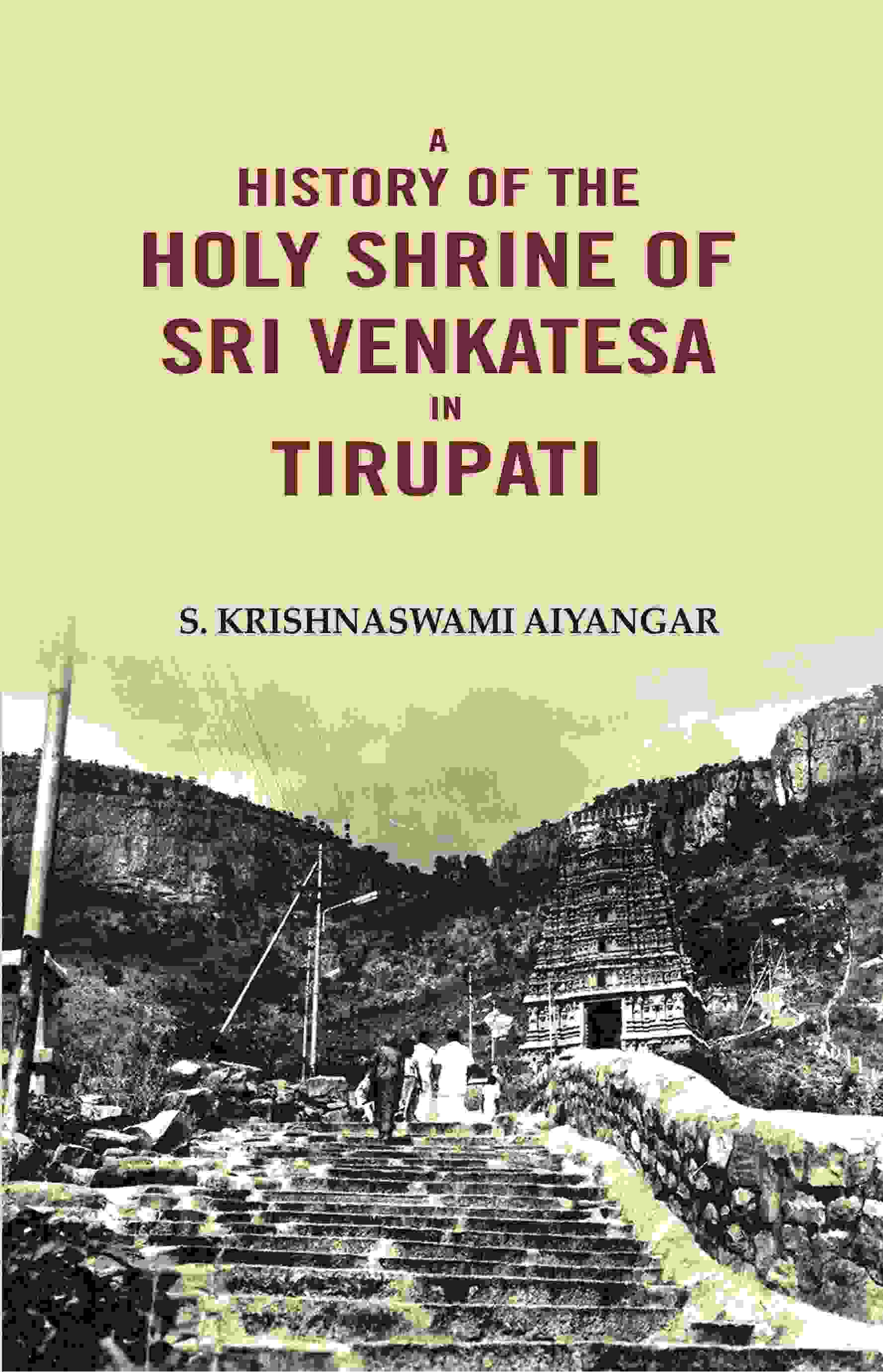 A History of the Holy Shrine of Sri Venkatesa in Tirupati - Gyan Books | Grab2Buy