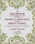 A Grammar of the High Dialect of the Tamil Language, Termed Shen-Tamil: To which is added, an Introduction to Tamil Poetry - Gyan Books