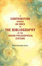 A Contribution Towards An Index To The Bibliography of The Indian Philosophical Systems - Gyan Books