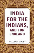 India for the Indians, and for England - Gyan Books