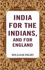 India for the Indians, and for England - Gyan Books