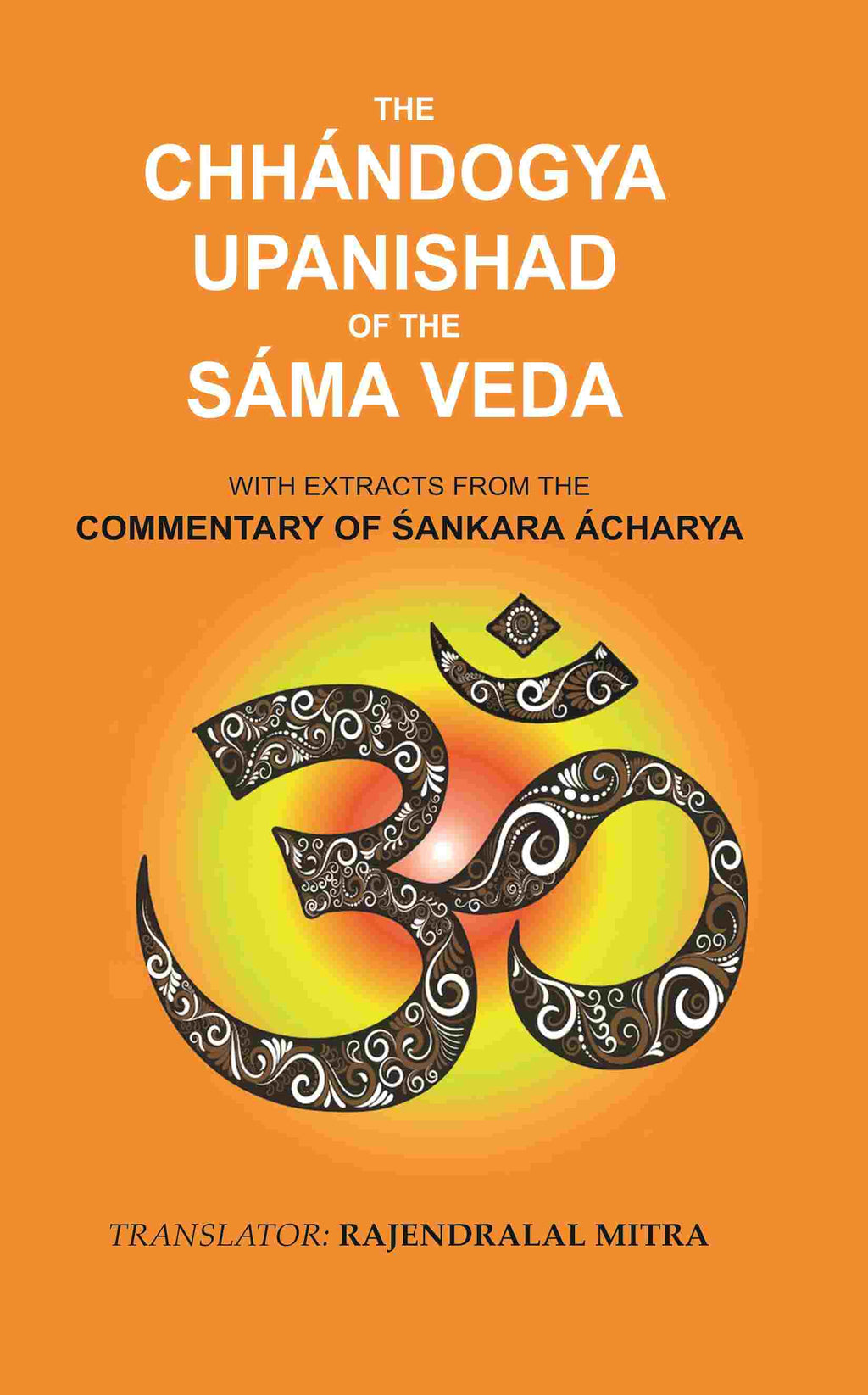 The Chhándogya Upanishad of the Sáma Veda: With Extracts from the Commentary of Śankara Ácharya - Gyan Books