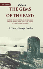 The Gems of the East: Sixteen Thousand miles of research Travel among wild and Tame Tribes of Enchanting Islands 1st - Gyan Books