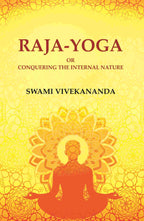 Raja-Yoga or Conquering the Internal Nature - Gyan Books
