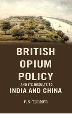British Opium Oplicy and its Results to India and China - Gyan Books