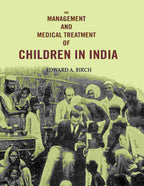 The Management and Medical Treatment of Children in India - Gyan Books