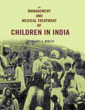 The Management and Medical Treatment of Children in India - Gyan Books