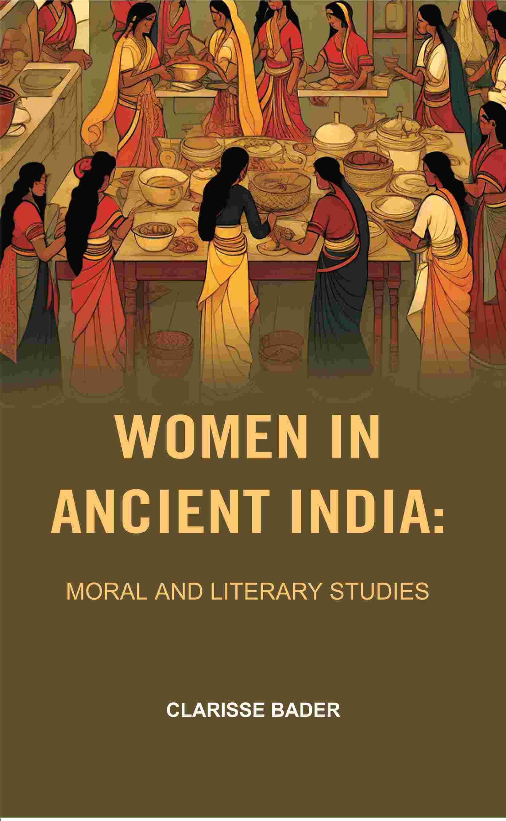 Women in Ancient India: Moral and Literary Studies - Gyan Books