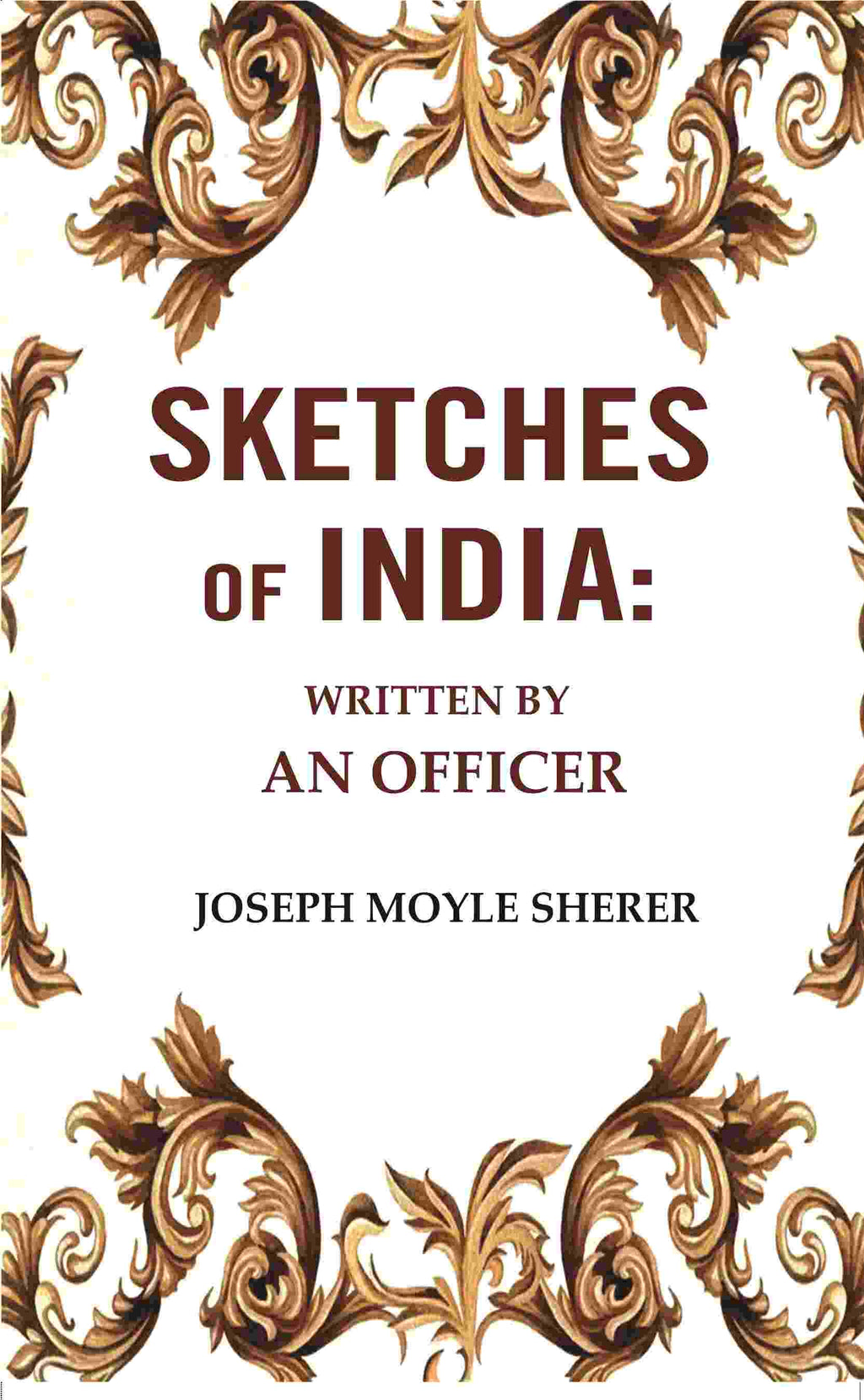 Sketches of India: Written by an Officer - Gyan Books